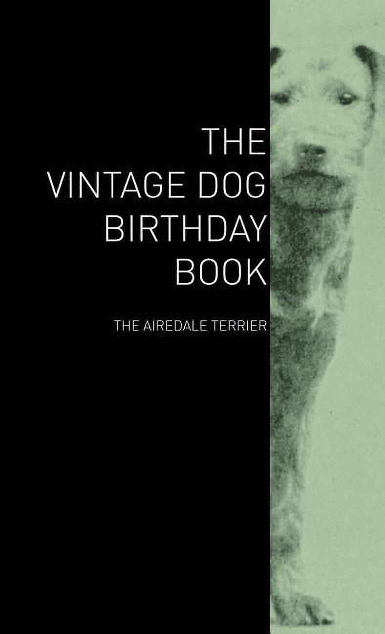 The Vintage Dog Birthday Book - The Airedale Terrier (Hardcover)