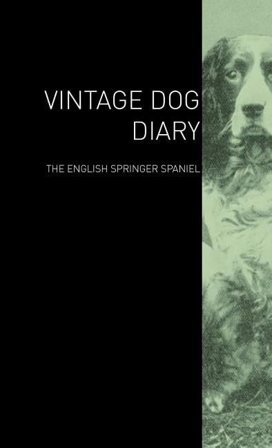 The Vintage Dog Diary - The English Springer Spaniel (Hardcover)