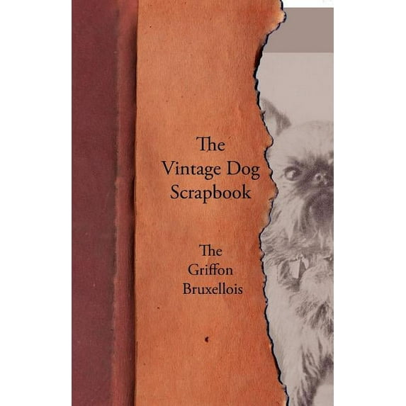The Vintage Dog Scrapbook - The Griffon Bruxellois (Paperback)