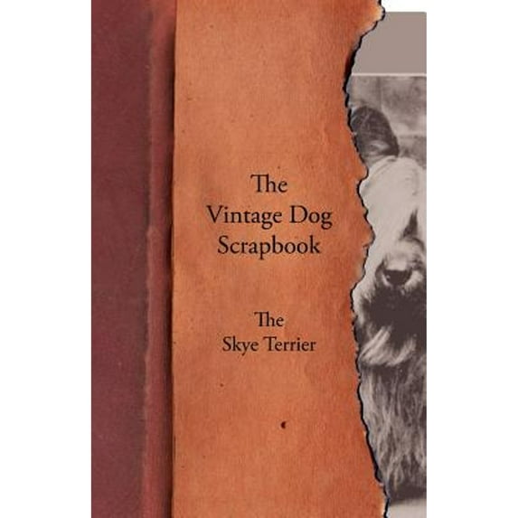 The Vintage Dog Scrapbook - The Skye Terrier (Paperback) by Various