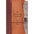 thumbnail image 1 of The Vintage Dog Scrapbook - The West Highland White Terrier (Paperback), 1 of 1