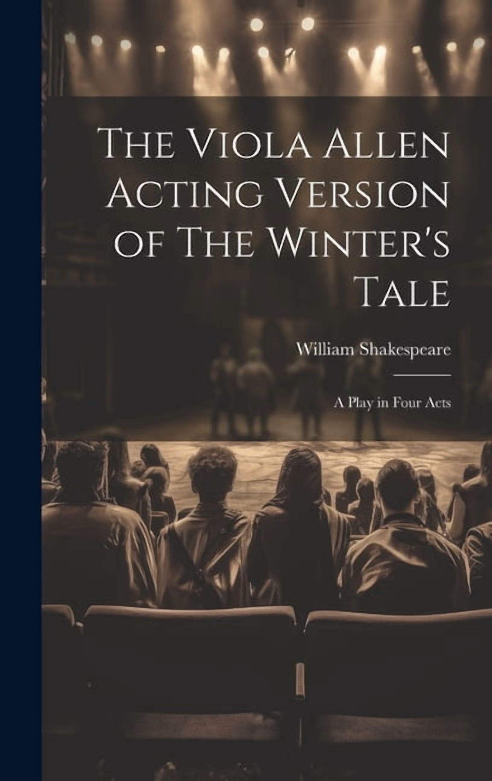 The Viola Allen Acting Version of The Winter's Tale: A Play in Four Acts, (Hardcover)