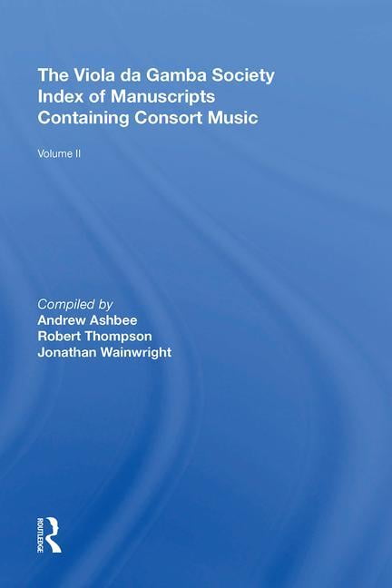The Viola da Gamba Society Index of Manuscripts Containing Consort Music: Volume II, (Hardcover)