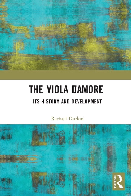 The Viola d'Amore: Its History and Development, (Paperback)