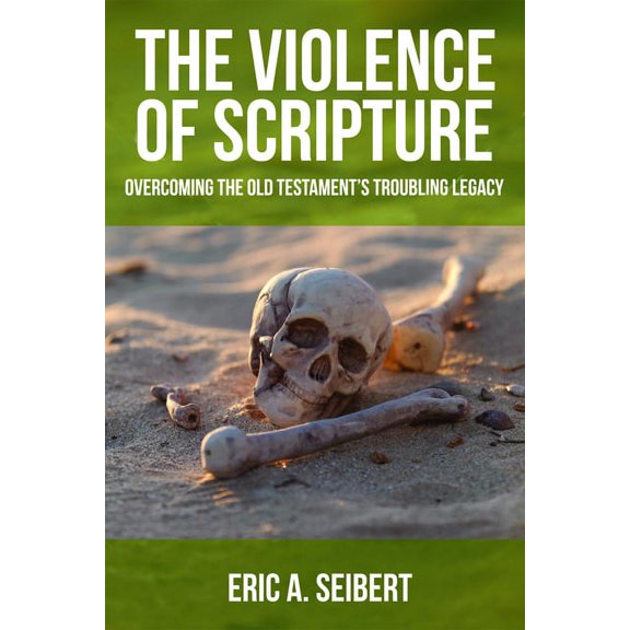 The Violence of Scripture: Overcoming the Old Testament's Troubling Legacy, (Paperback)