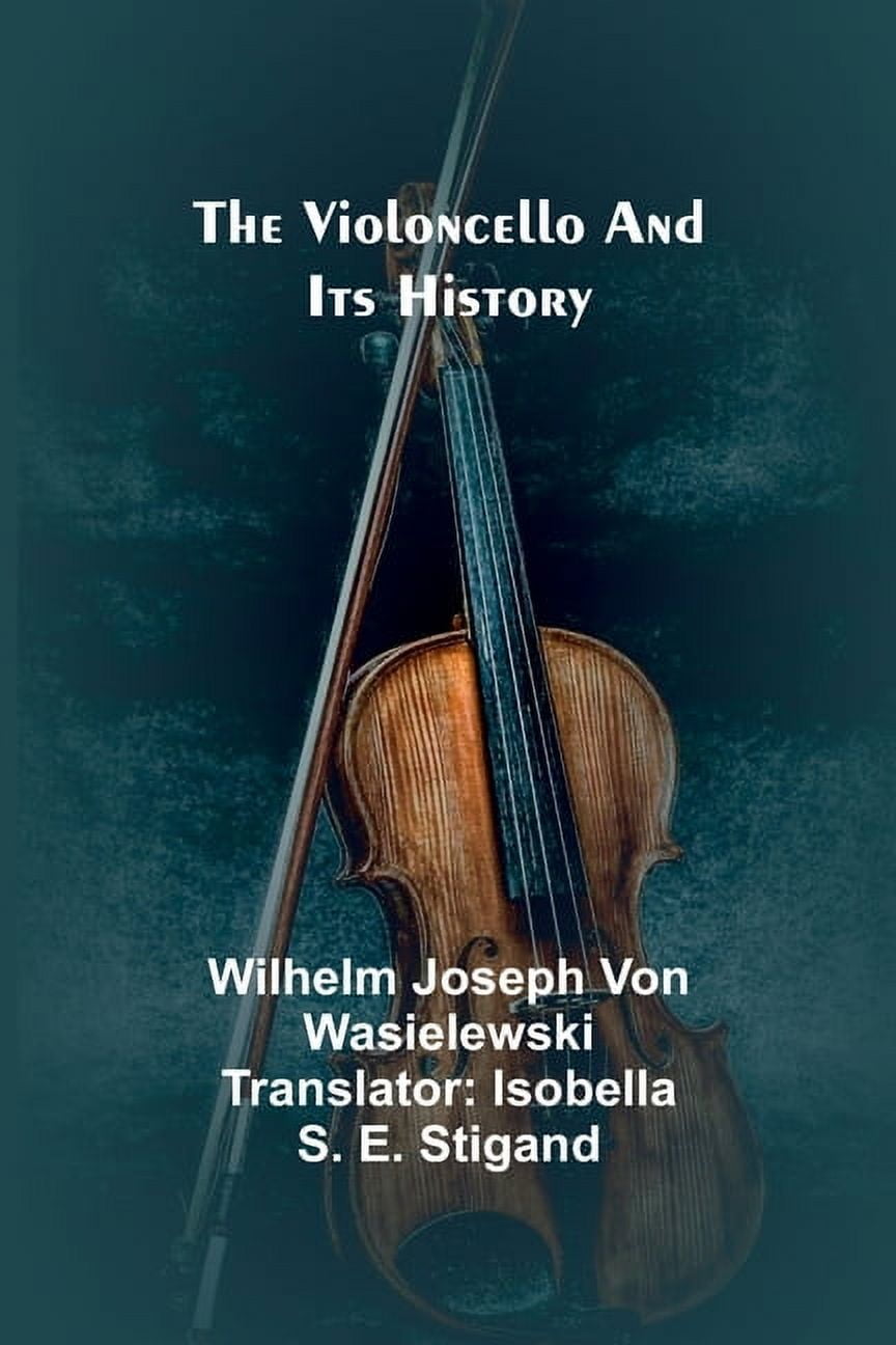 The Violoncello and Its History, (Paperback)
