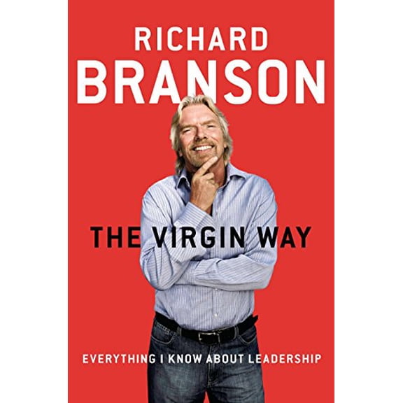 Pre-Owned The Virgin Way: Everything I Know about Leadership (Hardcover) 1591847370 9781591847373