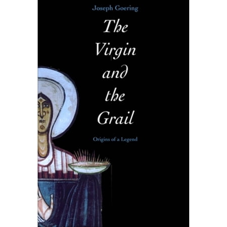 Pre-Owned The Virgin and the Grail: Origins of a Legend (Paperback) 0300192029 9780300192025
