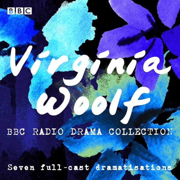 The Virginia Woolf BBC Radio Drama Collection : Seven Full-Cast Dramatisations (CD-Audio)