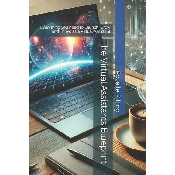 The Virtual Assistants Blueprint: Everything you need to Launch, Grow and Thrive as a Virtual Assistant, (Paperback)