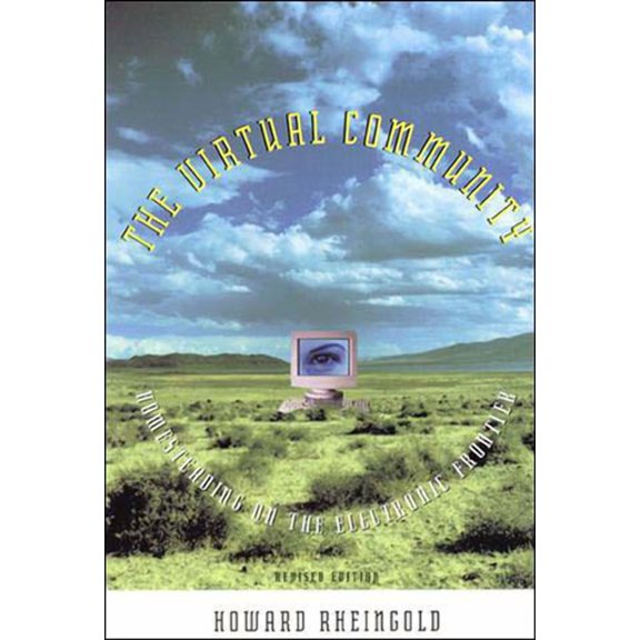 The Virtual Community, revised edition: Homesteading on the Electronic Frontier, (Paperback)