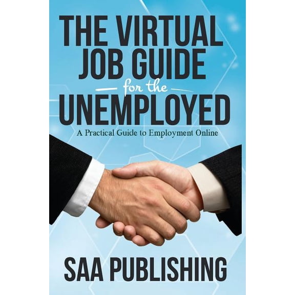 The Virtual Job Guide for the Unemployed: A Practical Guide to Employment Online Paperback 1505467624 9781505467628 TZ Haamid