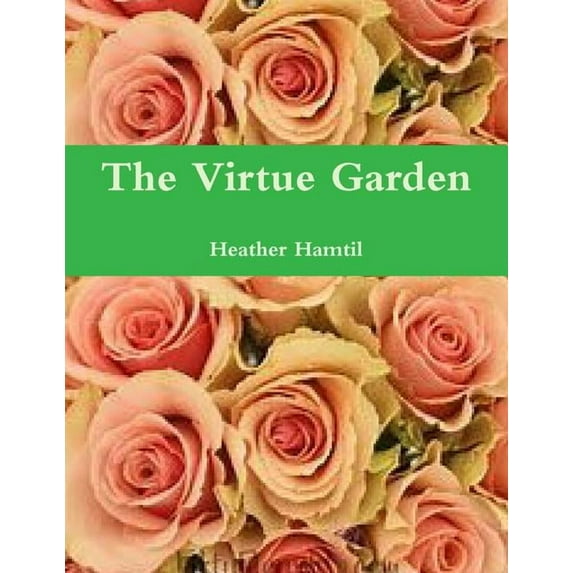 The Virtue Garden, (Paperback)