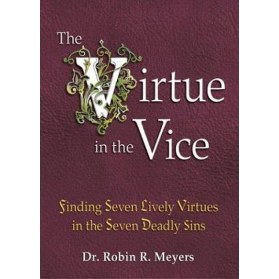 Pre-Owned The Virtue in the Vice: Finding Seven Lively Virtues in the Seven Deadly Sins (Hardcover) 0757302211 9780757302213