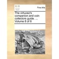 thumbnail image 1 of The Virtuoso's Companion and Coin Collectors Guide. ... Volume 8 of 8, (Paperback), 1 of 1
