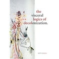 thumbnail image 1 of Pre-Owned The Visceral Logics of Decolonization (Paperback) 1478008172 9781478008170, 1 of 1