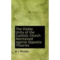 thumbnail image 1 of The Visible Unity of the Catholic Church Maintained Against Opposite Theories (Paperback), 1 of 1