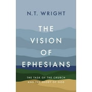 The Vision of Ephesians The Task of the Church and the Glory of God, Hardcover