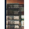 thumbnail image 1 of The Visitations of Bedfordshire : Annis Domini 1566, 1582, and 1634 (Paperback), 1 of 1