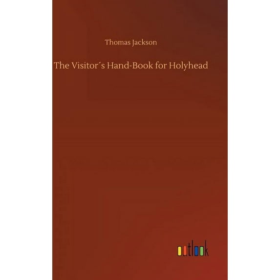 The Visitor´s Hand-Book for Holyhead (Hardcover)