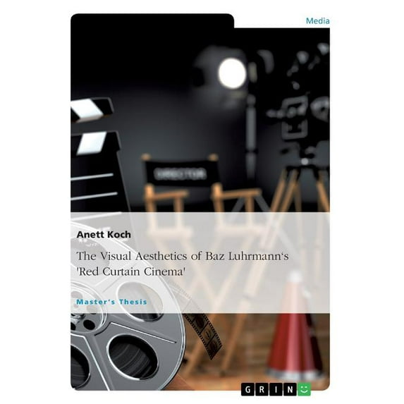 The Visual Aesthetics of Baz Luhrmann's "Red Curtain Cinema" (Paperback)