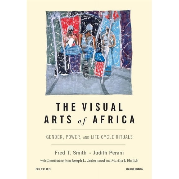 The Visual Arts of Africa: Gender, Power, and Life Cycle Rituals, (Paperback)