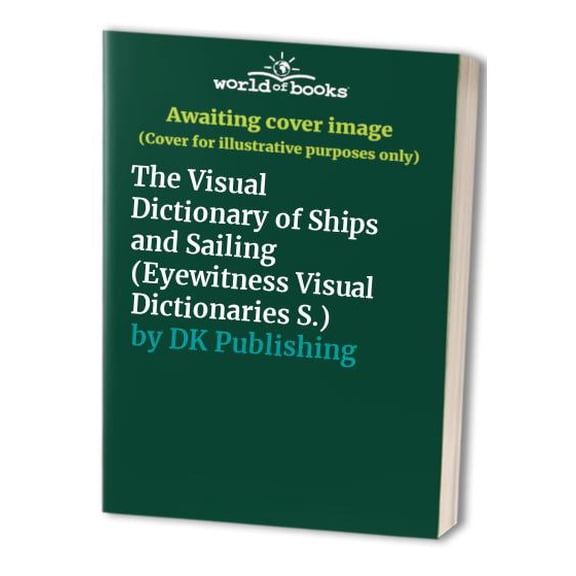 Pre-Owned The Visual Dictionary of Ships and Sailing (Eyewitness Visual Dictionaries) (Hardcover) 1879431203 9781879431201