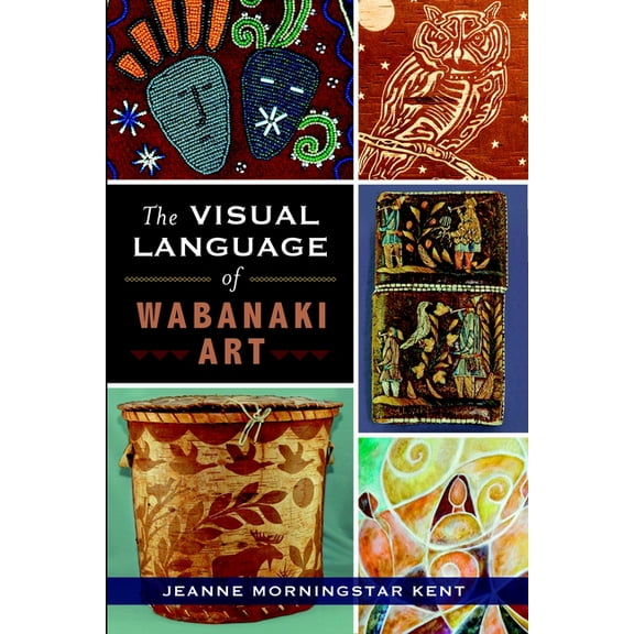 American Heritage The Visual Language of Wabanaki Art, (Paperback)
