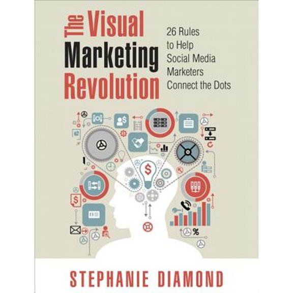 Pre-Owned The Visual Marketing Revolution: 26 Rules to Help Social Media Marketers Connect the Dots (Paperback) 0789748657 9780789748652