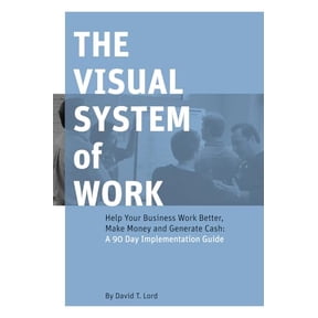 Pre-Owned The Visual System of Work: Help Your Business Work Better, Make Money and Generate Cash: A 90 Day Implementation Guide (Paperback) 0979764505 9780979764509