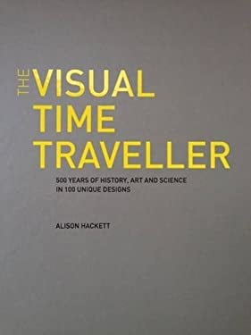 Pre-Owned The Visual Time Traveller : 500 Years of History, Art and ...