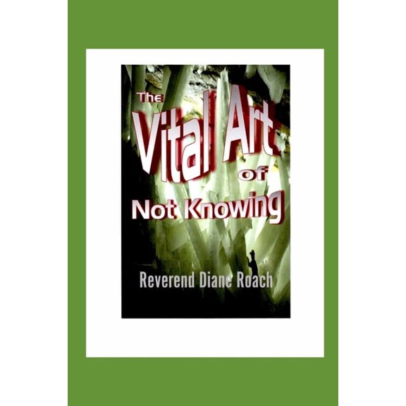 The Vital Art of Not Knowing, (Paperback)