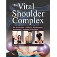 thumbnail image 1 of The Vital Shoulder Complex : An Illustrated Guide to Assessment, Treatment, and Rehabilitation (Paperback), 1 of 1