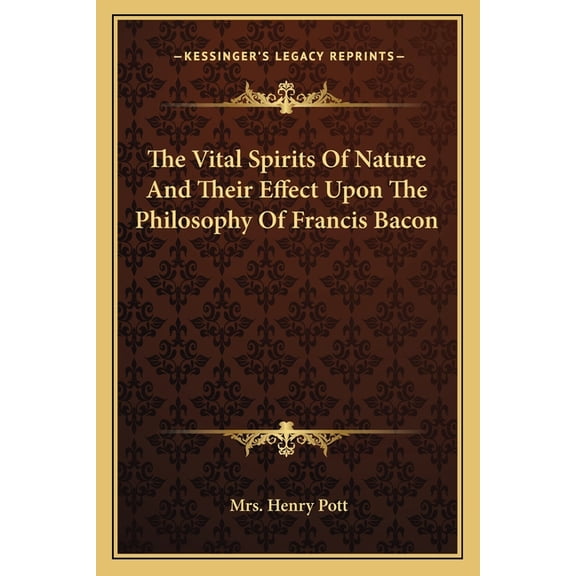 The Vital Spirits Of Nature And Their Effect Upon The Philosophy Of Francis Bacon (Paperback)