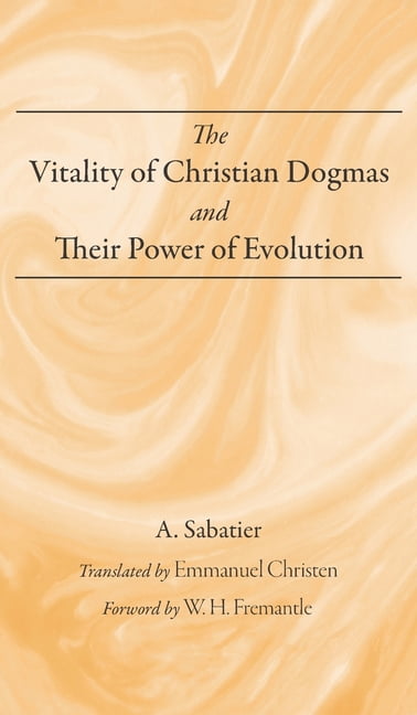The Vitality of Christian Dogmas and Their Power of Evolution, (Hardcover)