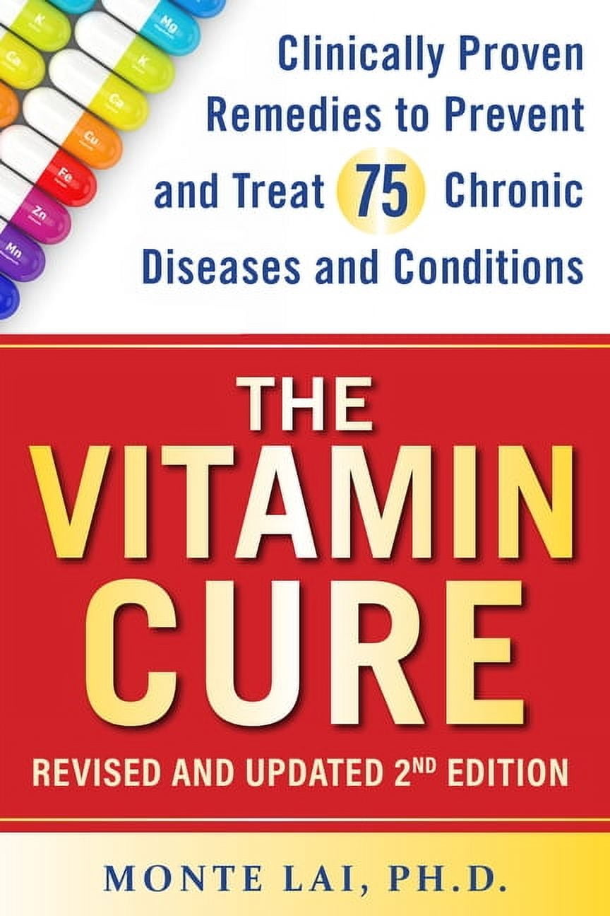 The Vitamin Cure: Clinically Proven Remedies to Prevent and Treat 99 Chronic Diseases and Conditions Revised & Updated 2, (Paperback)