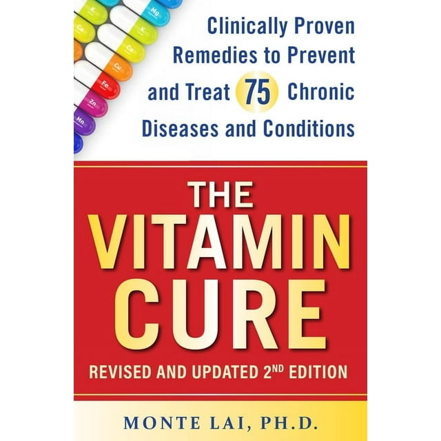 The Vitamin Cure: Clinically Proven Remedies to Prevent and Treat 99 Chronic Diseases and Conditions Revised & Updated 2, (Paperback)
