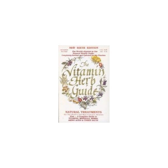 Pre-Owned The Vitamin Herb Guide: Natural Treatments for the World's 220 Most Common Ailments (Paperback) 0921202008 9780921202004