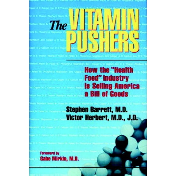 Pre-Owned The Vitamin Pushers : How the "Health Food" Industry Is Selling America a Bill of Goods (Hardcover) 9780879759094