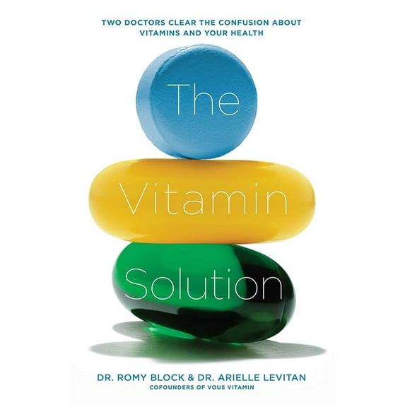 The Vitamin Solution: Two Doctors Clear the Confusion about Vitamins and Your Health, (Paperback)