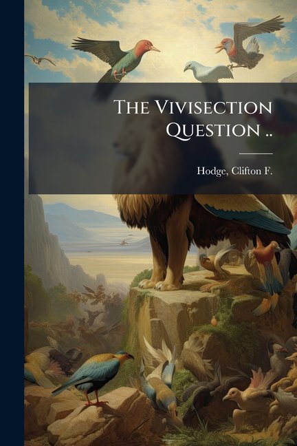 The Vivisection Question .., (Paperback)