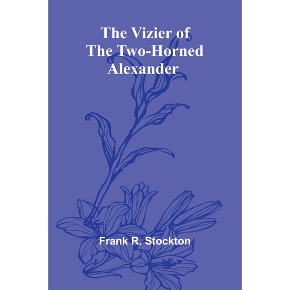The Vizier of the Two-Horned Alexander, (Paperback)