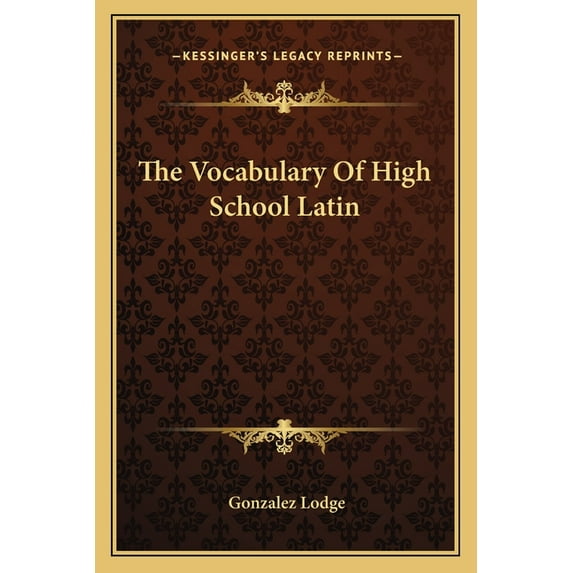 The Vocabulary Of High School Latin (Paperback)