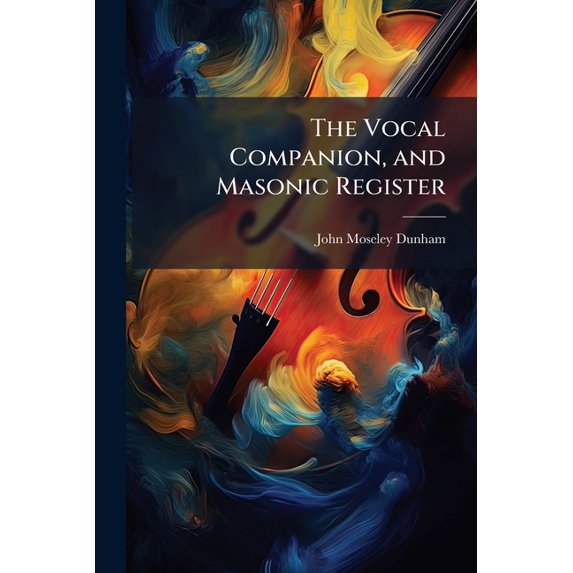 The Vocal Companion, and Masonic Register (Paperback)