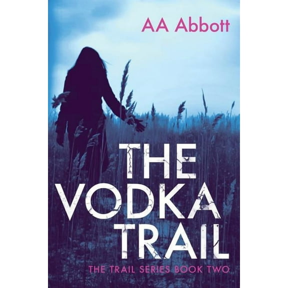 The Vodka Trail: Large Print Book - Dyslexic-Friendly The Trail Series Volume 2 Paperback 0992962145 9780992962142 AA Abbott