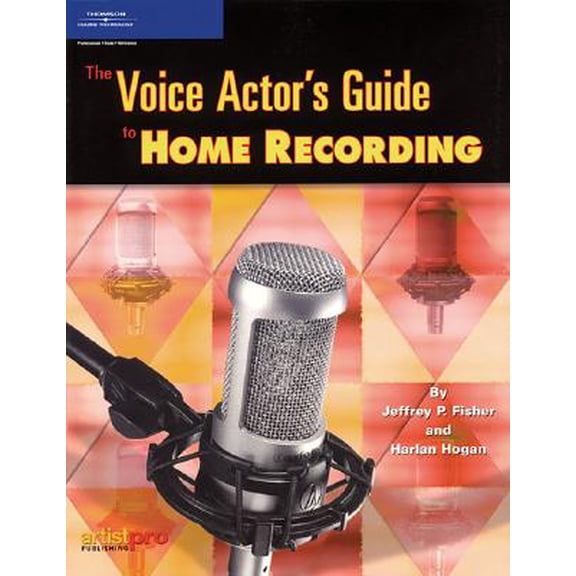 Pre-Owned The Voice Actor’s Guide to Home Recording (Paperback) 193114043X 9781931140430
