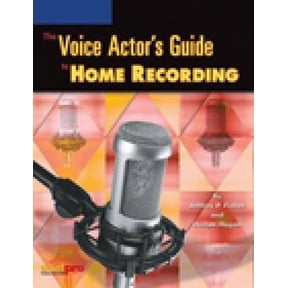 Pre-Owned The Voice Actor S Guide to Home Recording (Paperback) 193114043X 9781931140430