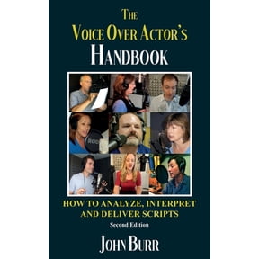The Voice Over Actor's Handbook: How to Analyze, Interpret, and Deliver Scripts, (Hardcover)