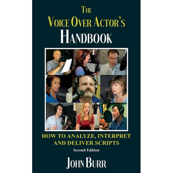 The Voice Over Actor's Handbook: How to Analyze, Interpret, and Deliver Scripts, (Hardcover)