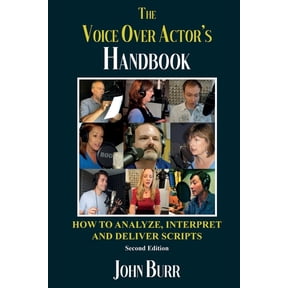 The Voice Over Actor's Handbook: How to Analyze, Interpret, and Deliver Scripts, (Paperback)